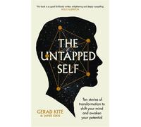 The Untapped Self Ten stories of transformation to shift your mind and awaken your potential - Gerad Kite - New River - ebook (ePub) - Livre