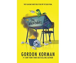 The Unteachables: A Hilarious Novel About a Class of Misfits and Mayhem for Children (Ages 8-12)