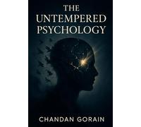 The Untempered Psychology: A Journey Through the Fragile Mind and Its Awakening