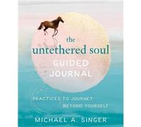 The Untethered Soul Guided Journal by Michael A. Singer Michael A. Singer (Auteur)
