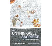 The Unthinkable Sacrifice: An Essay on Fatherhood