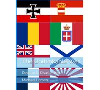 The Unthinkable War: Descent to Disaster 1914