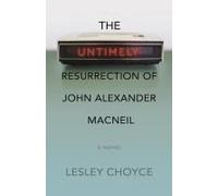 The Untimely Resurrection Of John Alexander Macneil