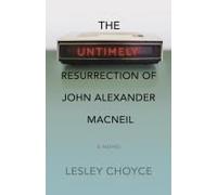 The Untimely Resurrection Of John Alexander Macneil