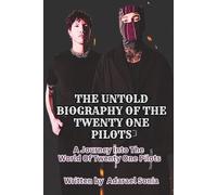 THE UNTOLD BIOGRAPHY OF THE TWENTY ONE PILOTS: A Journey Into The World Of Twenty One Pilots
