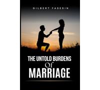THE UNTOLD BURDENS OF MARRIAGE