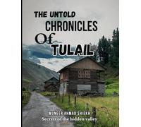 The Untold Chronicles Of Tulail: The secrets of the hidden valley