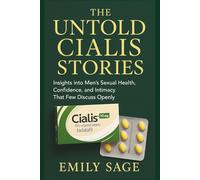The Untold Cialis Stories: Insights into Men’s Sexual Health, Confidence, and Intimacy That Few Discuss Openly