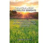 THE UNTOLD LIFE OF MARILYN SIMONS: An Inspiring Journey of Purpose, Hope, and Humanity