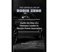 THE UNTOLD LIFE OF ROBIN ZENG: Inside the Rise of a Visionary Leader in Electric Power Innovation