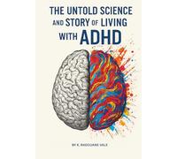 The Untold Science and Story of Living with ADHD: How Different Brains Think, Feel, and Thrive in a Noisy World