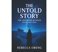 THE UNTOLD STORY: A Crossroads of Faith and Fate