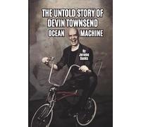 THE UNTOLD STORY OF DEVIN TOWNSEND: OCEAN MACHINE