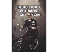 THE UNTOLD STORY OF DEVIN TOWNSEND: OCEAN MACHINE