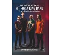 THE UNTOLD STORY OF FIT FOR A KING BAND: Fit for a King: Warriors of Metalcore