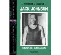 The Untold Story Of Jack Johnson