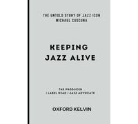 The Untold Story Of Jazz Icon Michael Cuscuna: Keeping Jazz Alive: The Producer, Label Head and Jazz Advocate