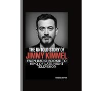 THE UNTOLD STORY OF JIMMY KIMMEL: From Radio Rookie to King of Late-Night Television