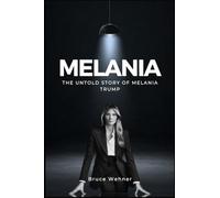 The Untold Story of Melania Trump