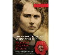 The Untold Story of Sabina Spielrein: Unpublished Russian Diary and Letters