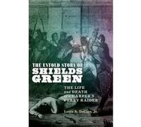 The Untold Story of Shields Green by Louis A. Decaro Jr. Louis A. Decaro Jr. (Auteur)