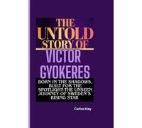 THE UNTOLD STORY OF VICTOR GYOKERES: Born in the Shadows, Built for the Spotlight-The Unseen Journey of Sweden’s Rising Star