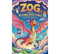 The Untold Story Of Zog and the Flying Doctors