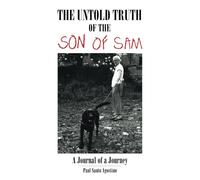 THE UNTOLD TRUTH OF THE SON OF SAM: A Journal of a Journey