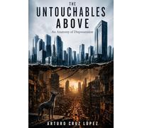THE UNTOUCHABLES ABOVE: AN ANATOMY OF DISPOSSESION