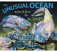 The Unusual Ocean: Who Lives in the Deep?