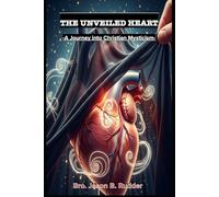 The Unveiled Heart: A Journey into Christian Mysticism