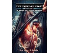 The Unveiled Heart: A Journey into Christian Mysticism
