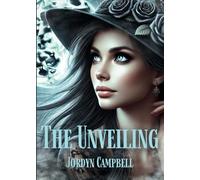 The Unveiling: Book One of The Witches Veil: A Dark Tale of Magic, Fate, and Hidden Secrets