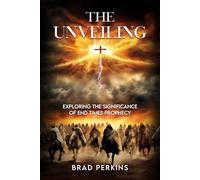 The Unveiling: Exploring the Significance of End Times Prophecy