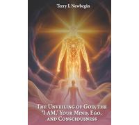 The Unveiling Of God, The 'I AM', Your Mind, Ego, And Consciousness