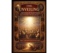 The Unveiling Part 1: God Revealed in the Flesh
