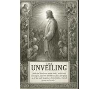 The Unveiling Part 1: God Revealed in the Flesh