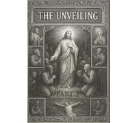 The Unveiling Part 2: God Revealed in the Flesh