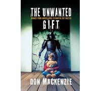 The Unwanted Gift: journey from abused child to martial art master