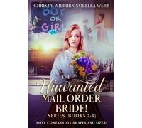 The Unwanted Mail Order Bride Series! Books 7 - 9: Love Comes in All Shapes and Sizes!