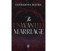 The Unwanted Marriage Catharina Maura (Auteur), Joséphine Adler (Traduction)