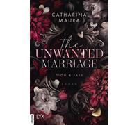 The Unwanted Marriage - Catharina Maura - LYX.digital - ebook (ePub) - Livre