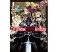 The Unwanted Undead Adventurer Light Novel Volume 1 by Yu Okano Yu Okano (Auteur)
