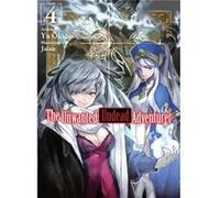 The Unwanted Undead Adventurer Light Novel Volume 4 by Yu Okano Yu Okano (Auteur)