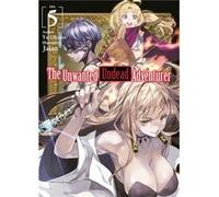 The Unwanted Undead Adventurer Light Novel Volume 5 by Yu Okano Yu Okano (Auteur)
