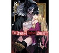 The Unwanted Undead Adventurer Light Novel Volume 8 by Yu Okano Yu Okano (Auteur)