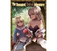 The Unwanted Undead Adventurer (Manga): Volume 8