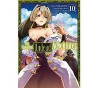 The Unwanted Undead Adventurer - Tome 10 Yu Okano (Auteur), Yu Okano (Scénario), Haiji Nakasone (Illustration)