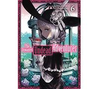 The Unwanted Undead Adventurer - Tome 6