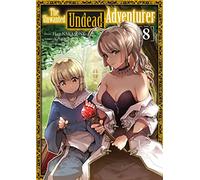The Unwanted Undead Adventurer - Tome 8